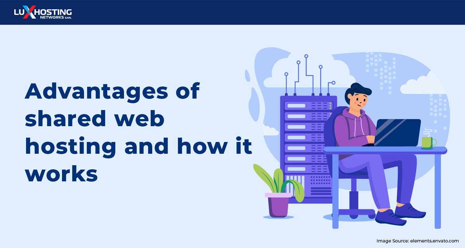 6 Advantages Of Shared Web Hosting And How It Works