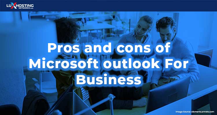 Pros and Cons of Microsoft Outlook for Business