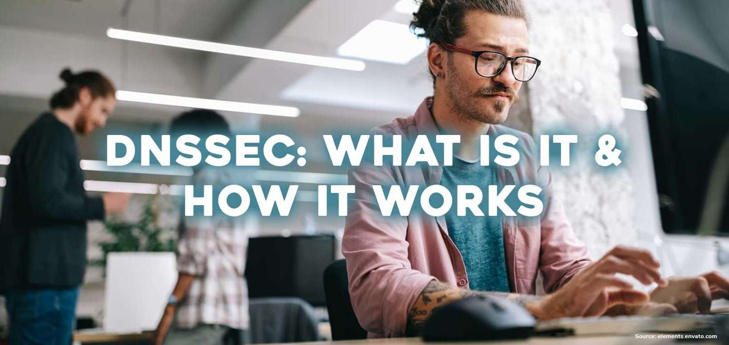 DNSSEC: What is it &amp; how it works?