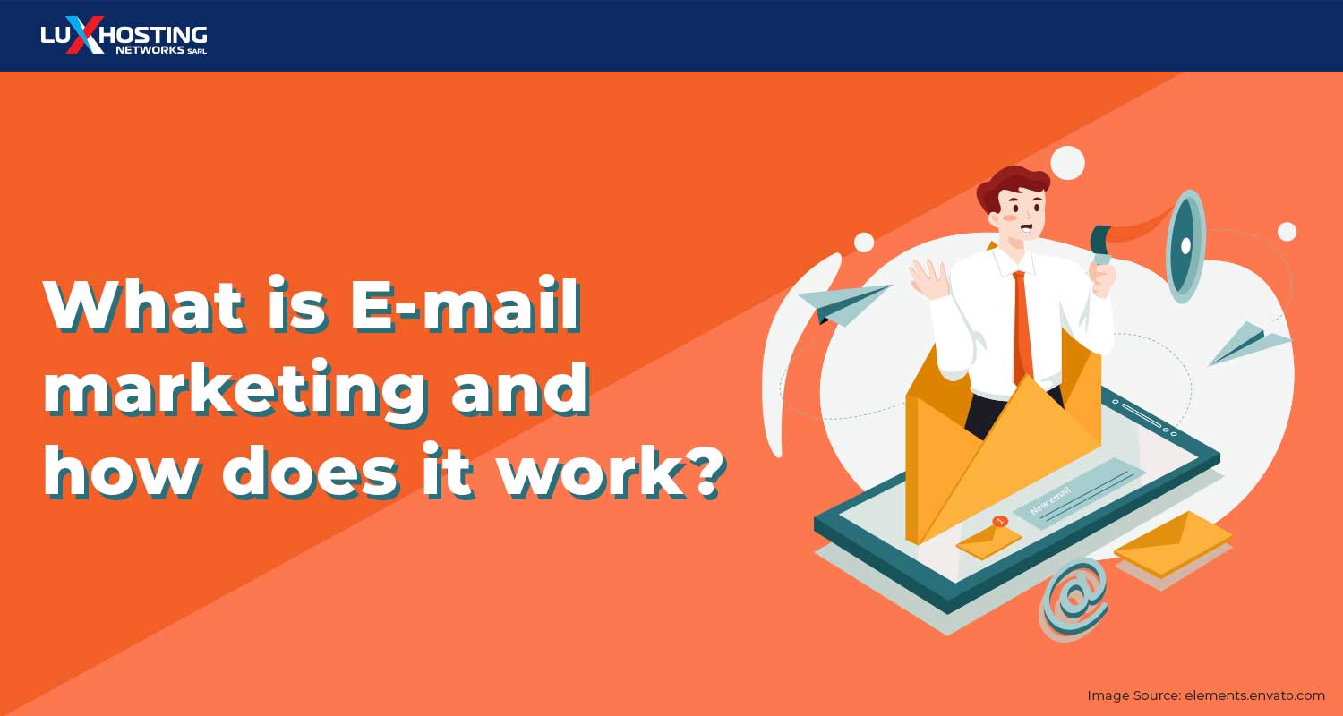 What is E-mail Marketing and How Does it Work?