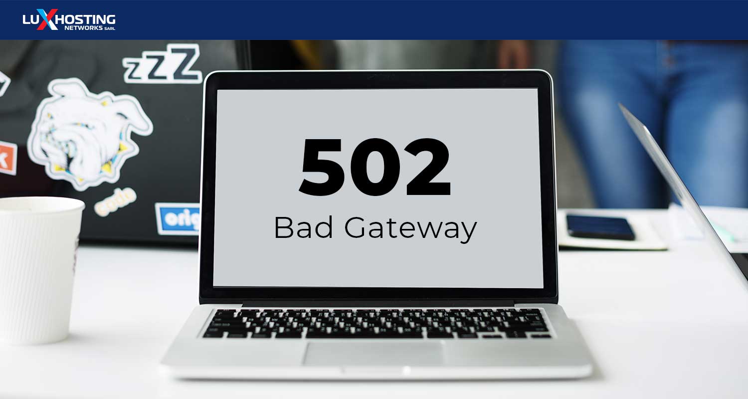 What is 502 Bad Gateway and How to Fix It