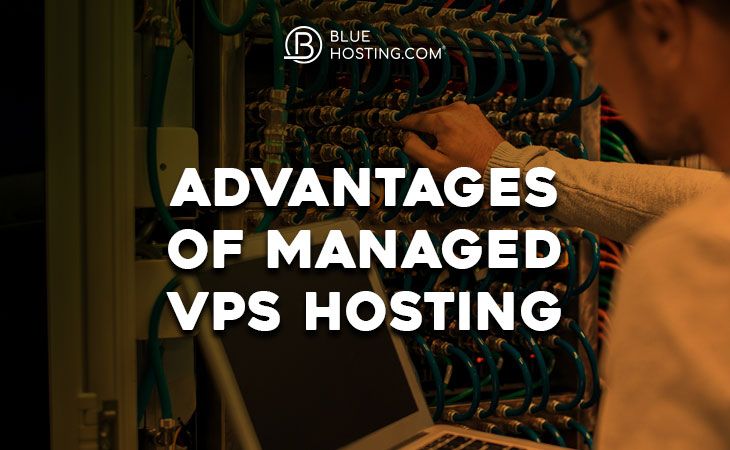 Top 5 Advantages of Managed VPS Hosting