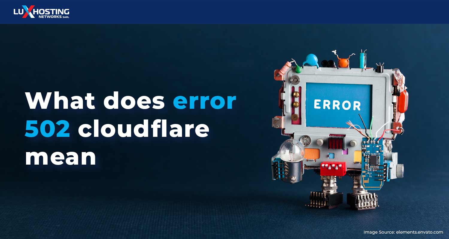 What Does Error 502 Cloudflare Mean & How to Fix it