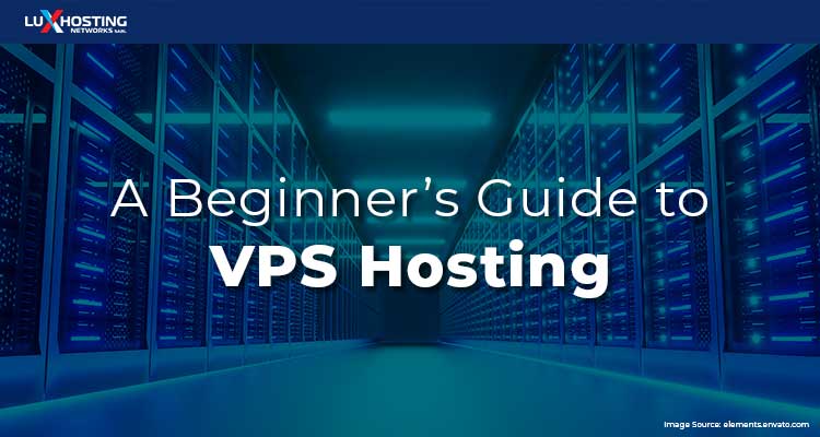 A Beginner’s Guide to VPS Hosting