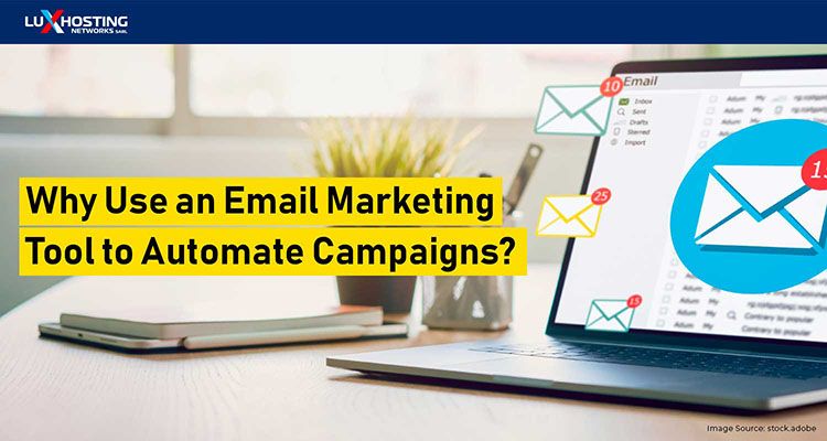 Why Use an Email Marketing Tool to Automate Campaigns?