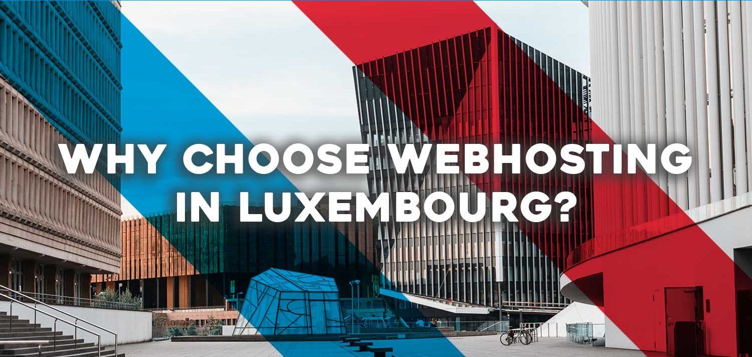 Why Choose Webhosting in Luxembourg?